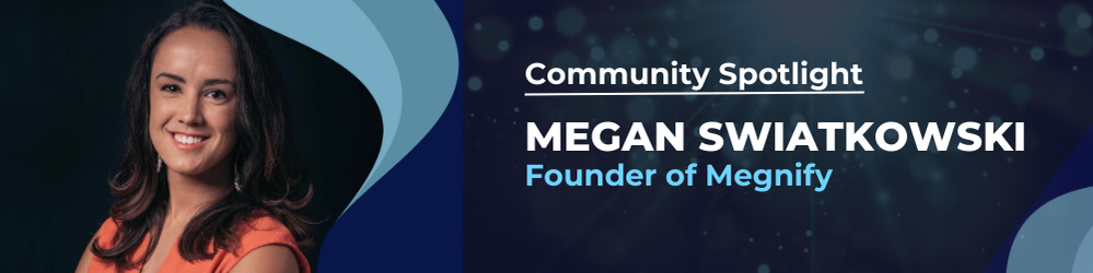 Community Spotlight:  Megan Swiatkowski, Founder of Megnify post thumbnail image